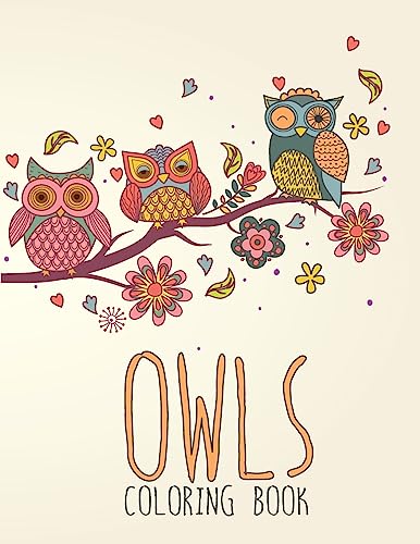 Owls Coloring Book: Large, Stress Relieving, Relaxing Owl Coloring Book for Adults, Grown Ups, Men & Women. 45 One Sided Owl Designs & Patterns to Inspire Creativity and Relaxation.