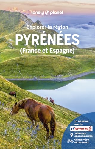 Lonely Planet - Guide Pyrénées Explorer la région 2024-2025: Randonnées, itinéraires à vélo, en train et en van
