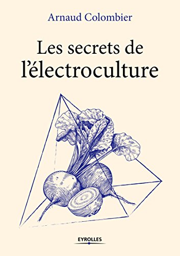 Les secrets de l'électroculture Les secrets de l'électroculture