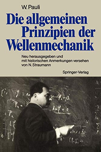 Die allgemeinen Prinzipien der Wellenmechanik: Neu herausgegeben und mit historischen Anmerkungen versehen von Norbert Straumann (German Edition)