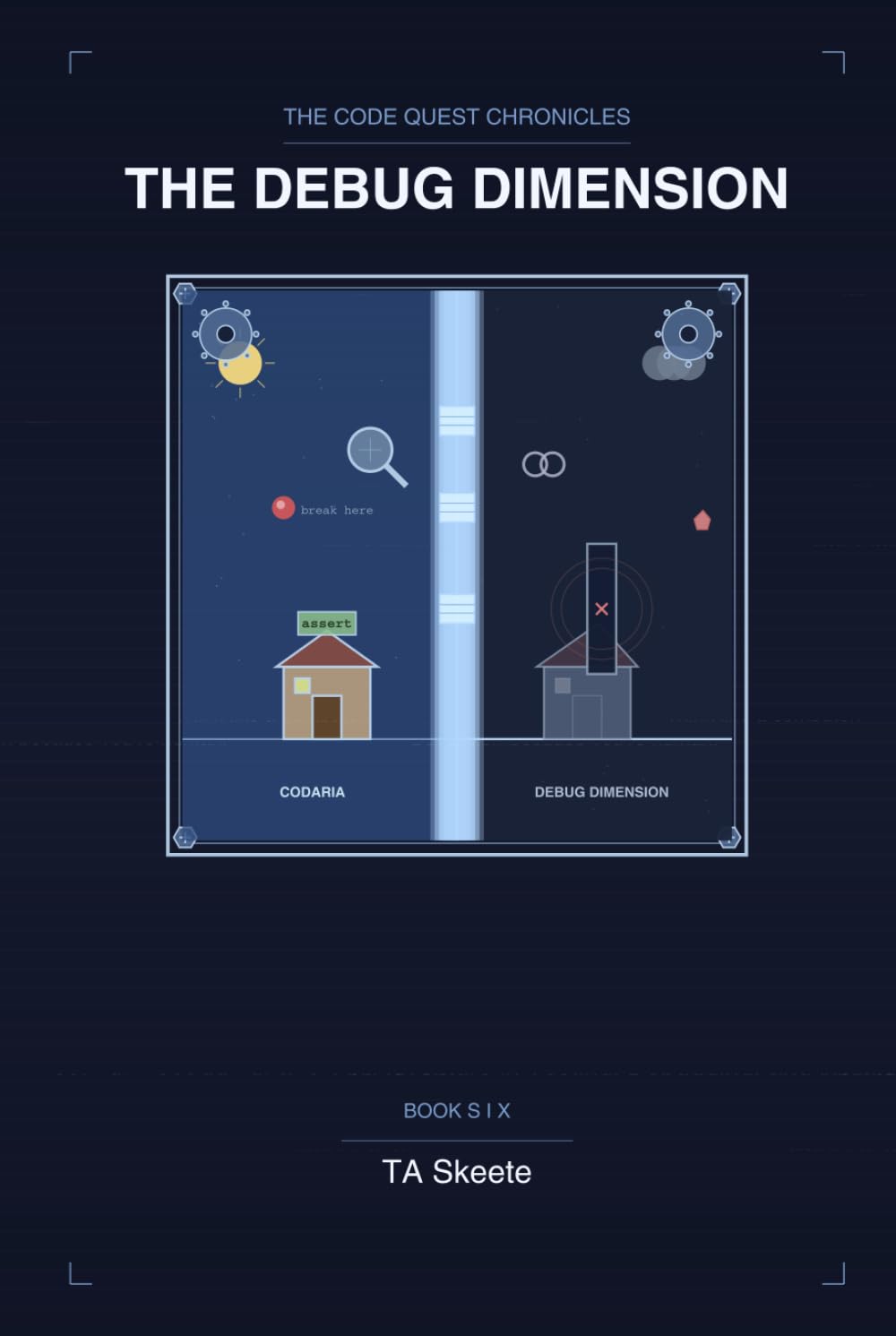 The Code Quest Chronicles: The Debug Dimension: An Adventure in Testing, Debugging, and Resilience