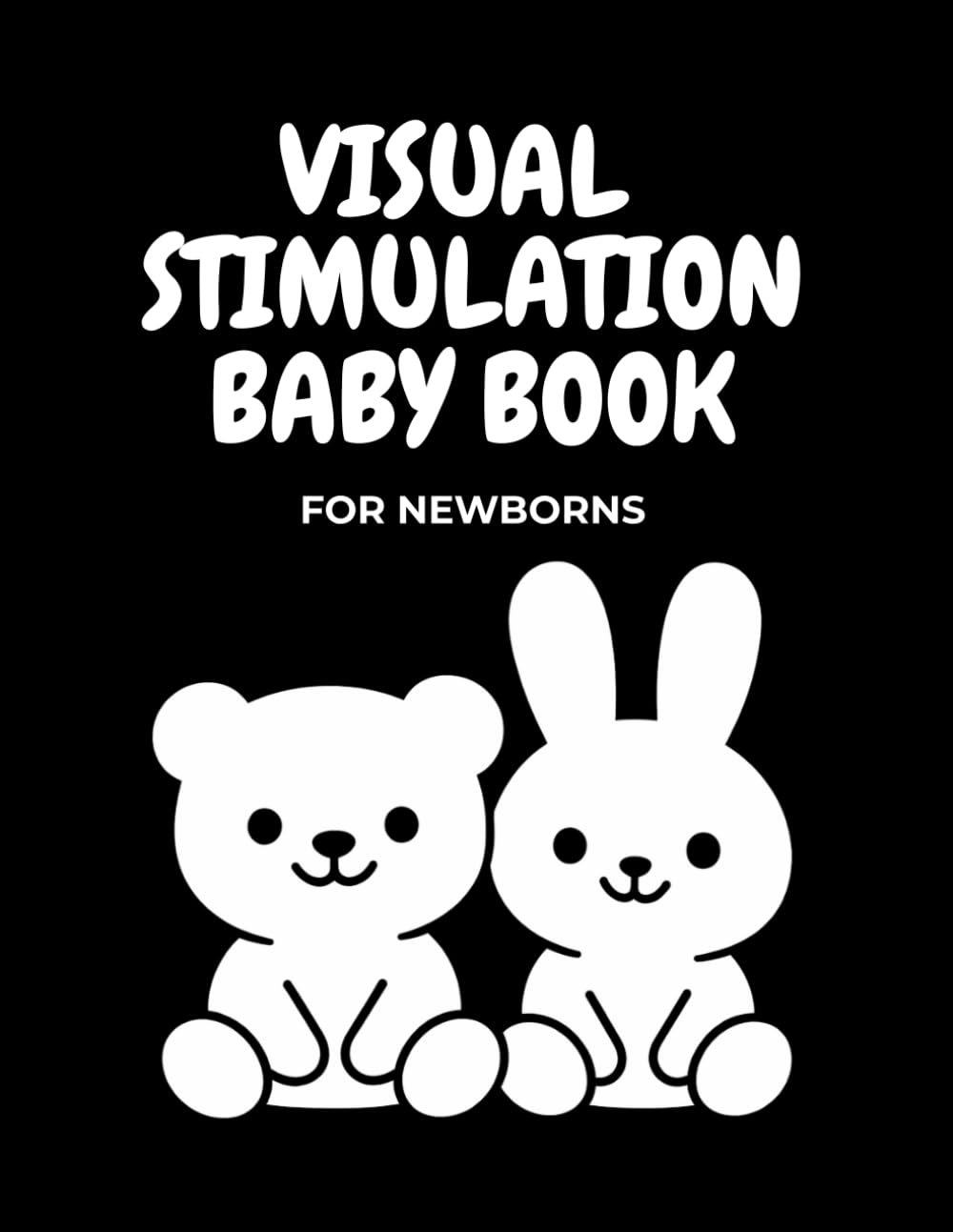 Visual Stimulation Baby Book for Newborns 0 to 3 Months Black and White High Contrast Images for Infant Development Sensory Baby Book: Simple High ... Focus Tracking and Early Brain Development