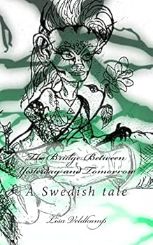 Paperback The Bridge Between Yesterday and Tomorrow: A Swedish tale Book