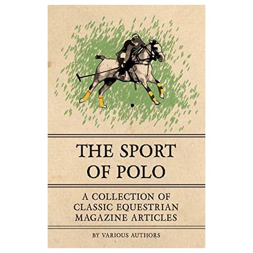 The Sport of Polo - A Collection of Classic Equestrian Magazine Articles