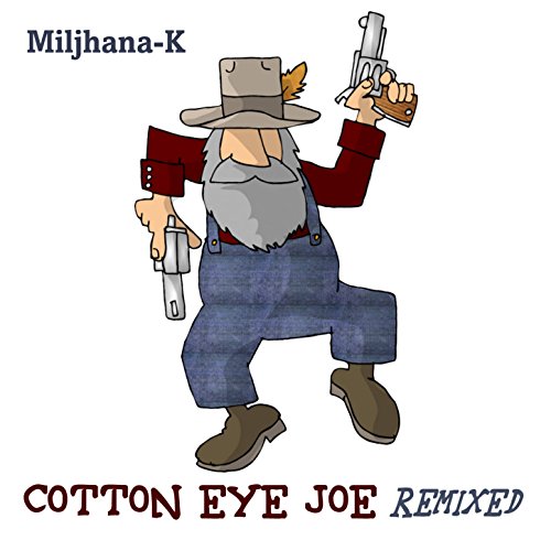 Cotton Eye Joe (Remixed) de MiljhanaK sur Amazon Music Amazon.fr