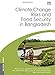 Climate Change Risks and Food Security in Bangladesh (Earthscan Climate)