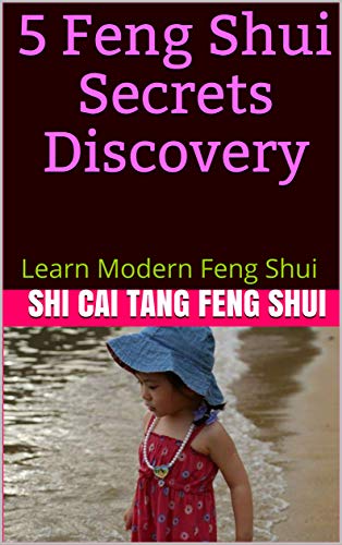  5 Feng Shui Secrets Discovery: Learn Modern Feng Shui (English Edition) Gratuit