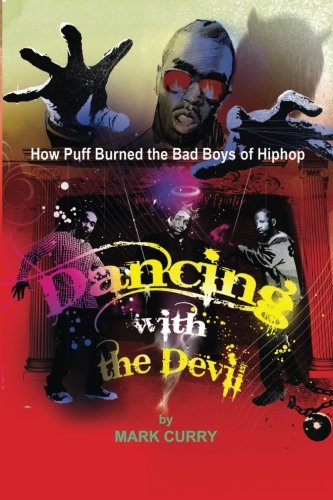 Dancing with the Devil: How Puff Burned the Bad Boys of Hip-Hop