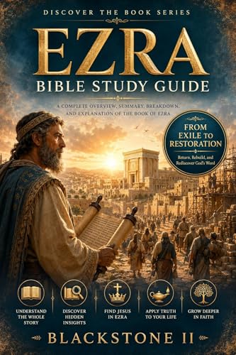 Ezra Bible Study Guide: A Complete Overview, Summary, breakdown, and Explanation of The Book of Ezra (Discover The Book Series 12)
