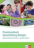 Praxishandbuch Sprachbildung Biologie: Sprachsensibel unterrichten - Sprache fördern