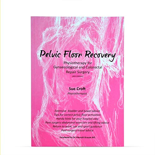 Pelvic Floor Recovery - A Physiotherapy Guide For Gynaecological Repair Surgery