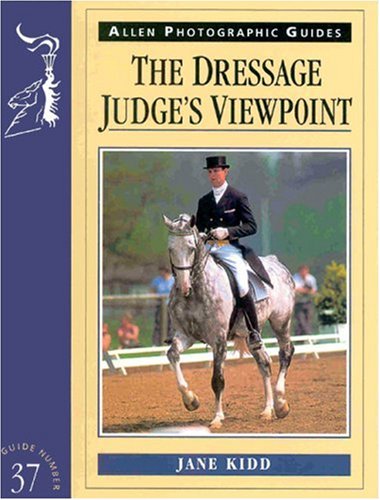 The Dressage Judge's Viewpoint (Allen Photographic Guides) (Allen Photo Guide)