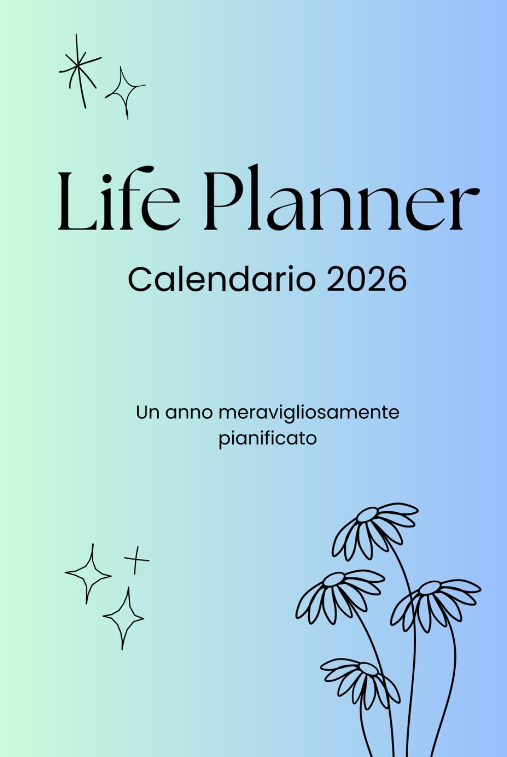Life Planner 2026: Un anno meravigliosamente pianificato