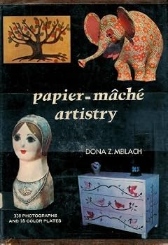 Hardcover Papier-Mache Artistry by Dona Z. Meilach (1971-05-01) Book