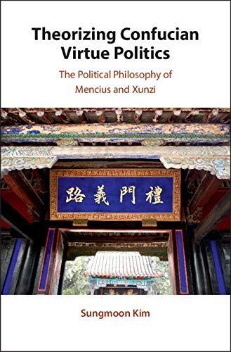 Theorizing Confucian Virtue Politics The Political Philosophy Of 