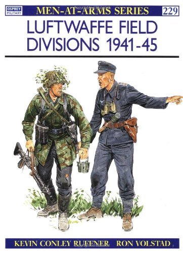 Luftwaffe Field Divisions 1941-45 (Men-at-Arms) by Kevin