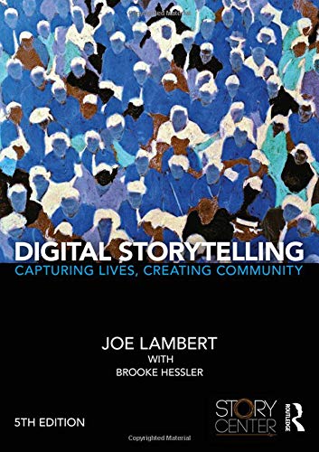 Télécharger Digital Storytelling: Capturing Lives, Creating Community PDF