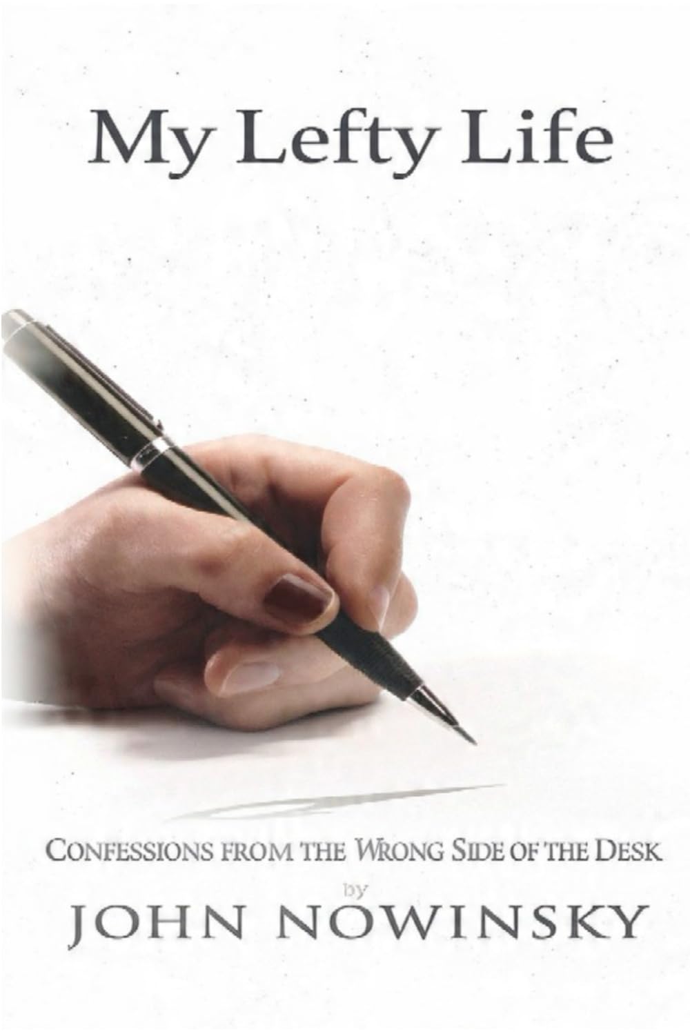 My Lefty Life: Confessions from the Wrong Side of the Desk