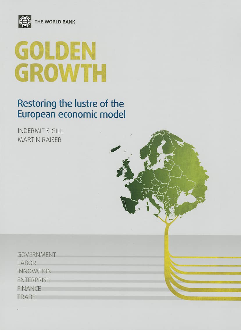 Buy Golden Growth: Restoring the Lustre of the European Economic Model (Eastern Europe and Central Asia Flagship) — BookShops.in