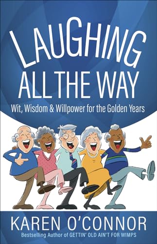 Laughing All the Way: Wit, Wisdom, and Willpower for the Golden Years