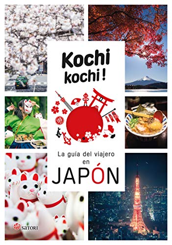 KOCHI KOCHI. LA GUIA DEL VIAJERO EN JAPN (SATORI VIAJES)