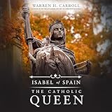 Isabel of Spain: The Catholic Queen