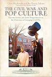 The Civil War and Pop Culture: Favorite Stories and Fresh Perspectives from the Historians of Emerging Civil War (Emerging Civil War Series)