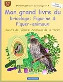  BROCKHAUSEN Livre du bricolage vol. 4 - Mon grand livre du bricolage: Figurine & Piquer-animaux: Oeufs de Pâques: Animaux de la forêt