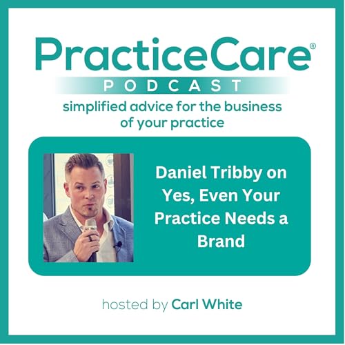 Daniel Tribby on Yes, Even Your Practice Needs a Brand
