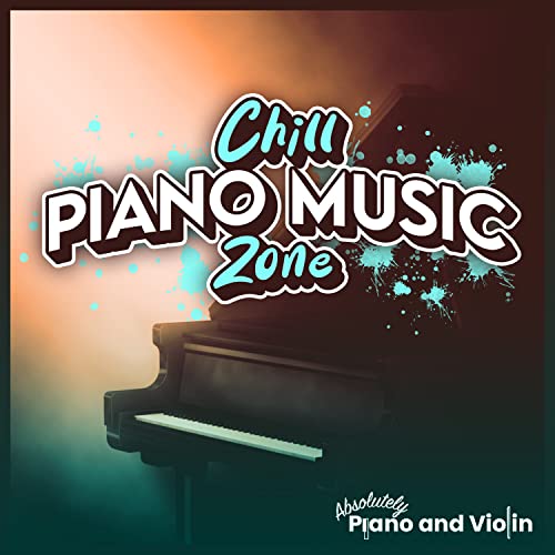 Play Chill Piano Music Zone by Absolutely Piano and Violin on Amazon Music