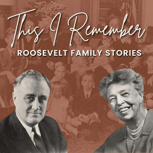 This I Remember: Roosevelt Family Stories cover art