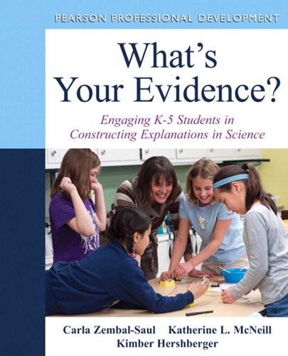 What's Your Evidence?: Engaging K-5 Children in Constructing Explanations in Science (Pearson Professional Development)