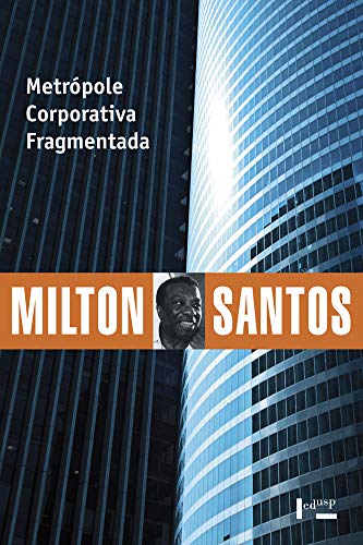 Metrópole Corporativa Fragmentada: o Caso de São Paulo (Volume 1)