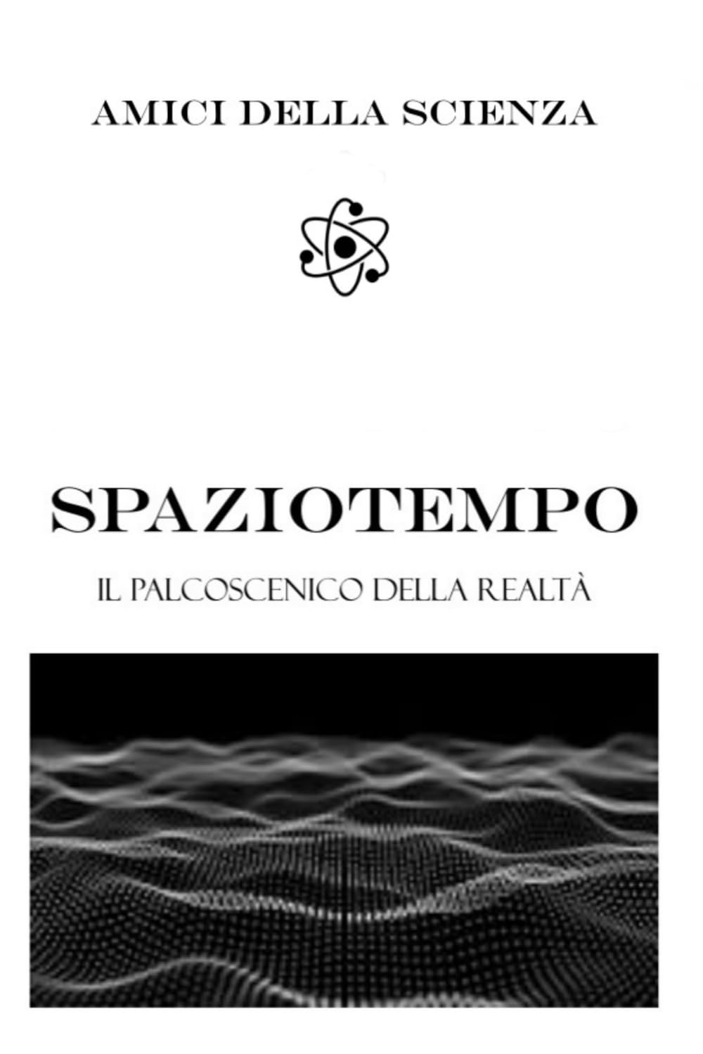 Spaziotempo: Il palcoscenico della realtà