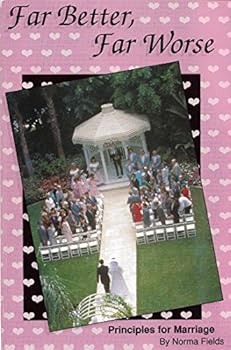 Paperback Far Better Far Worse: Principles for Marriage Book
