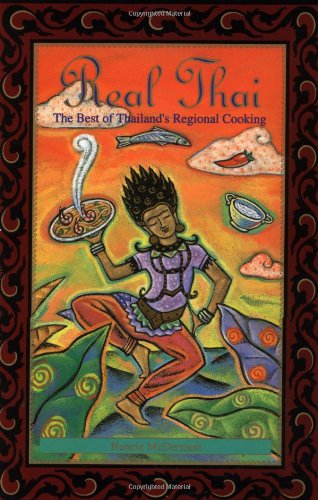 Real Thai: The Best of Thailand s Regional Cooking