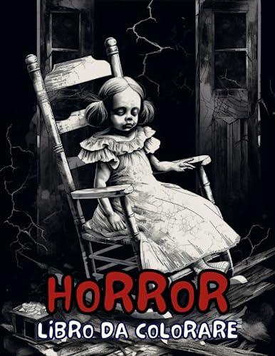 Horror - Libro da Colorare per Adulti: Illustrazioni Inquietanti per una Colorazione Rilassante: Esplora il Lato Oscuro della Colorazione con Questo Libro da Colorare per Adulti