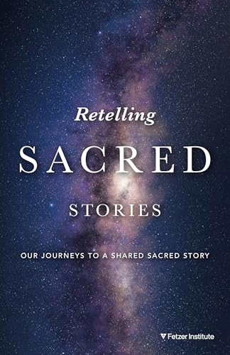 Retelling Sacred Stories: Our Journeys to a Shared Sacred Story