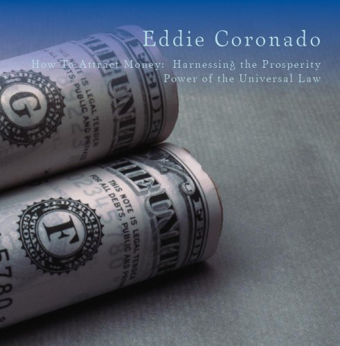 How To Attract Money: Harnessing the Prosperity Power of the Universal Law