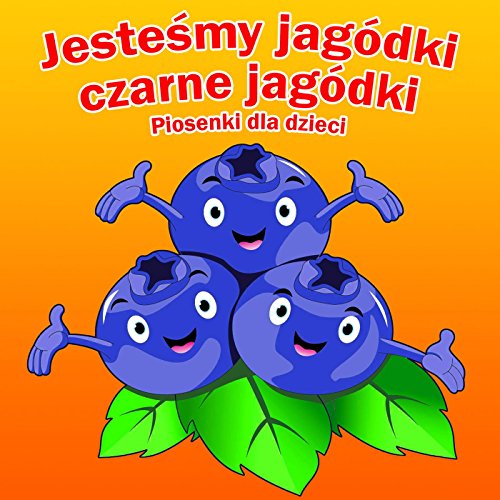 Jesteśmy Jagódki Czarne Jagódki Piosenki Dla Dzieci