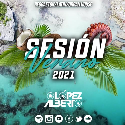 Alberto López - Sesión Verano 2021(reggaeton, latin, urban, pop, dance, tik tok, Instagram, hits) cover art