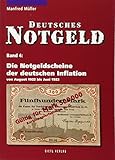 Deutsches Notgeld: Die Notgeldscheine der deutschen Inflation: von August 1922 bis Juni 1923. Deutsches Notgeld, Band 4 - Manfred Müller 