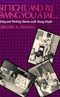 Sit Tight, and I'll Swing You a Tail: Using and Writing Stories with Young People 0435085484 Book Cover