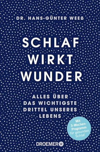 Schlaf wirkt Wunder: Alles über das wichtigste Drittel unseres Lebens | Jetzt als Taschenbuch - das Drei-Wochen-Programm für guten Schlaf