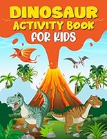 Dinosaur Activity Book For KIds B0D6LFN3FS Book Cover