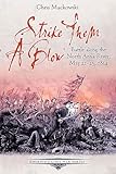 Strike Them a Blow: Battle along the North Anna River, May 21-25, 1864 (Emerging Civil War Series)
