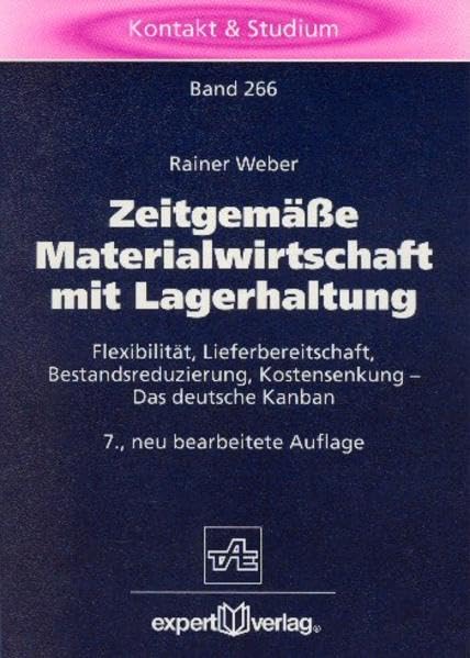 Zeitgemäße Materialwirtschaft mit Lagerhaltung: Flexibilität, Lieferbereitschaft, Bestandsreduzierung, Kostensenkung - Das deutsche Kanban (Kontakt & Studium)