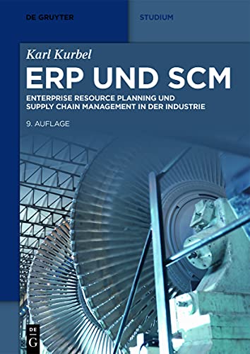 ERP und SCM: Enterprise Resource Planning und Supply Chain Management in der Industrie (De Gruyter Studium) ERP und SCM: Enterprise Resource Planning und Supply Chain Management in der Industrie (De Gruyter Studium)