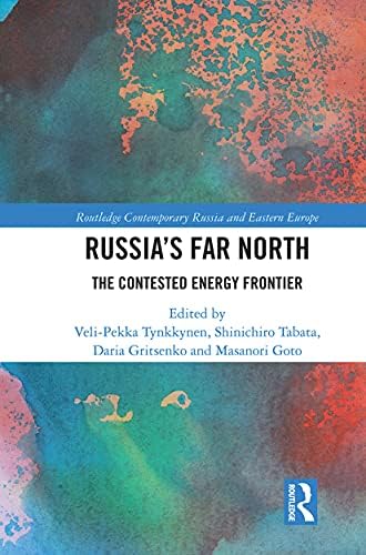 Buy Russia's Far North: The Contested Energy Frontier (Routledge ...