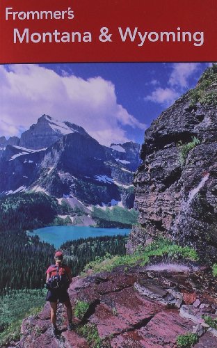Frommer′s® Montana and Wyoming Frommer′s® Montana and Wyoming